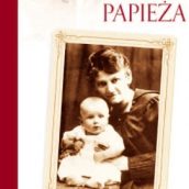 Matka Papieża. Poruszająca opowieść o Emilii Wojtyłowej