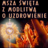 Msza Św. z modlitwą o uzdrowienie w środę 03.06 o 18:00
