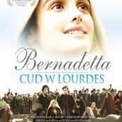 „Bernadetta.Cud w Lourdes”