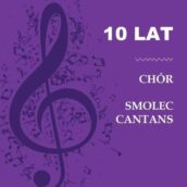 Jubileusz 10-lecia chóru Smolec Cantans – sobota 1 lipca godz. 18:00